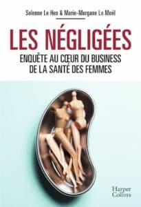 Ouvrage - Les négligées : Enquête au cœur du business de la santé des femmes 3 lesnegligees